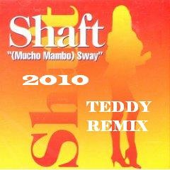 Sway (Mucho Mambo) 2010 - Shaft (Teddy Remix)