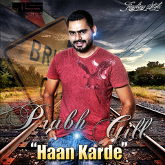 Prabh Gill Ft. lil Saini - Haan Karde