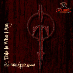 the GREATER good - This Is Who I Am [RR107]