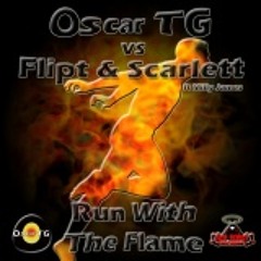 Oscar TG vs FlipT & Scarlett feat Milly James - Run With The Flame (VTech remix)