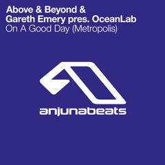 Above & Beyond & Gareth Emery pres. OceanLab - On A Good Day (Metropolis) [Extended Mix]