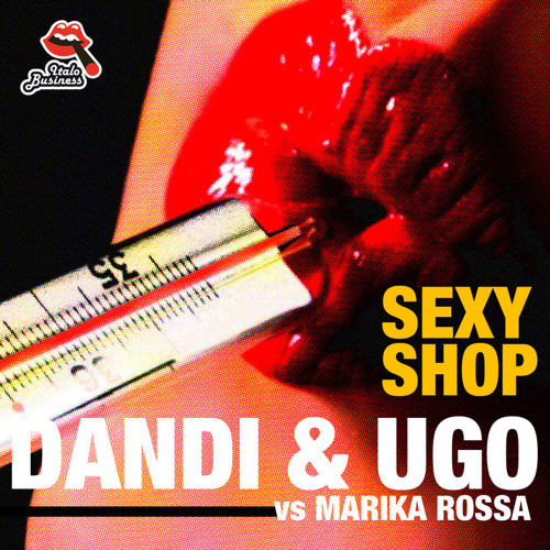 Stream OUT NOW - Dandi & Ugo vs Marika Rossa - Sexy Shop - Italo Business  rec. by dj Dandi & Ugo | Listen online for free on SoundCloud