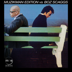 Lowdown (Muzikman Edition VS Boz Scaggs)
