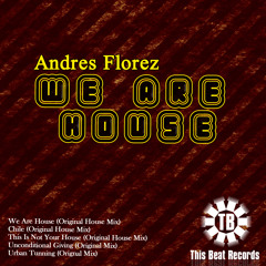 Andres Florez - We Are House (Original House Mix)