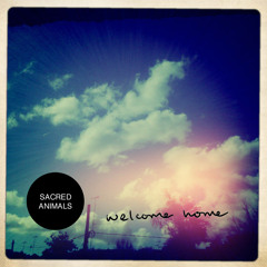 Sacred Animals 'Welcome Home'