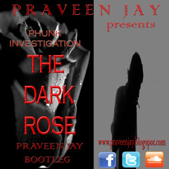 Phunk Investigation - The Dark Rose (Praveen Jay Bootleg)