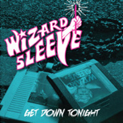 Wizard Sleeve - Get Down Tonight (Radio Extended)