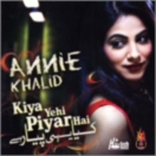Annie Khalid - Kiya Yehi Piya Hai (Produced/Mixed/Mastered by Kashif Ejaz)