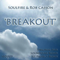 Soulfire & Rob Casson 'Breakout' (Soundexile Remix) CLIP