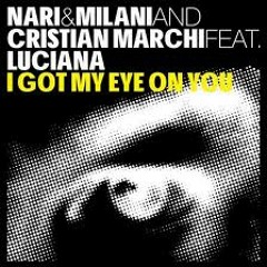 Nari&Milani and Cristian Marchi feat luciana - I got my eyes on you (Nari & Milani edimix)