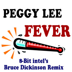 Peggy Lee - Fever (8-Bit intel's Bruce Dickinson Remix)