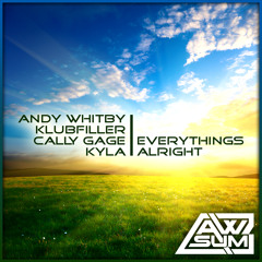 Everything's Alright (Original mix) - by Andy Whitby, Klubfiller & Cally Gage
