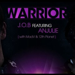 J.O.B feat Anjulie (with MadV & 12th Planet) - Warrior
