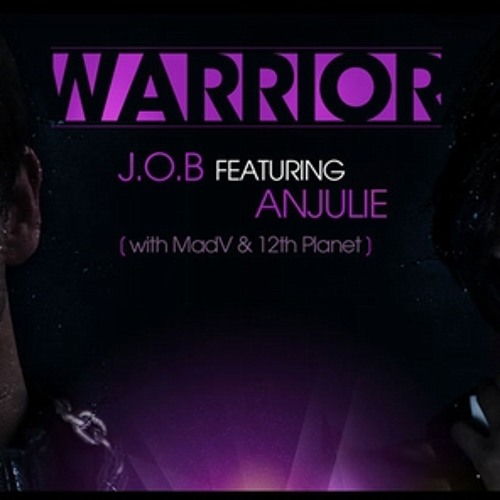 J.O.B feat Anjulie (with MadV & 12th Planet) - Warrior