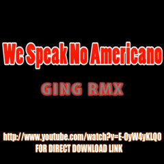 We Speak No Americano - Yolanda Be Cool & DCUP vs Dizzy Rascal 'GING  Re-edit' DEXFM