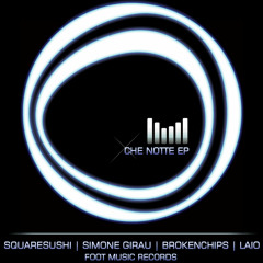 CHE NOTTE EP [SquareSushi - BouncingPills]