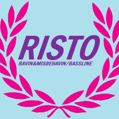RISTO - Ravin' and Misbehavin' Bassline Session / 24 Sept