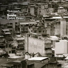 SEULO - Cabin Fever EP - OUT NOW!