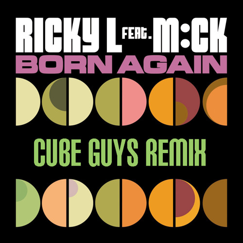 Cube Ricky Liddle Stream RICKY L Feat. M:CK - Born Again (The Cube Guys 2010 Remix) by ...