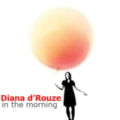 Diana d'Rouze - In The Morning