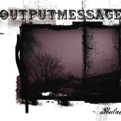 Outputmessage - Nebulae - Glintz