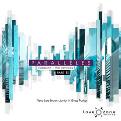 Terry Lee Brown Jr & Greg Parker - Eclosion (Roberto Rodriguez Remix) [Lovezone Records]