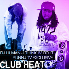 DJ Lilman-I Think Im Bout