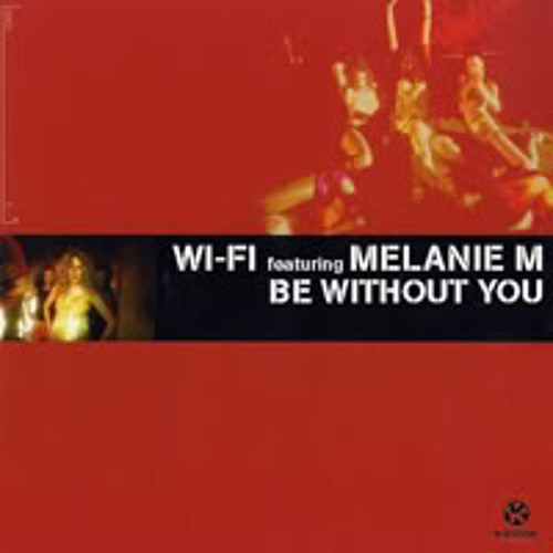 Wi Fi Feat. Melanie M - Be Without You