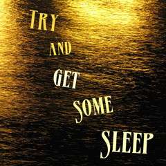 The Eleventh Hour Initiative - Try and Get Some Sleep