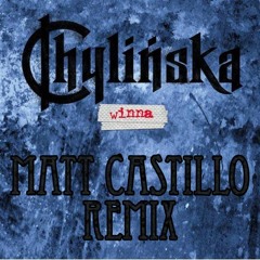 Chylińska - Winna  - Matt Castillo Remix