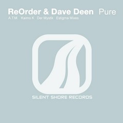 ReOrder & Dave Deen - Pure (A.T.M. Remix Cut)