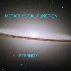 Metaphysical Function Eternity Demos