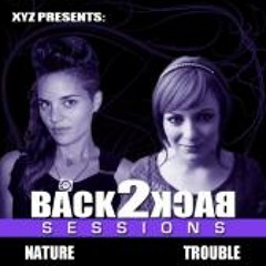 BACK2BACK SESSIONS VOL. 6.1 feat. NATURE b2b TROUBLE (Dubstep b2b DnB)