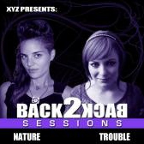 BACK2BACK SESSIONS VOL. 6.1 feat. NATURE b2b TROUBLE (Dubstep b2b DnB)