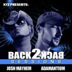 BACK2BACK SESSIONS VOL. 5.1 feat. JOSH MAYHEM b2b ADAMANTIUM (DnB)