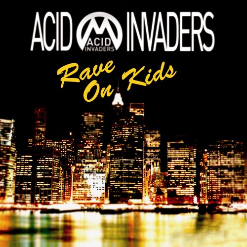 Acid Invaders - Rave on Kids (Copland mix)