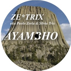 ZE*TRIX aka Paolo Zerla & Silvia Trix - AYAMBHO