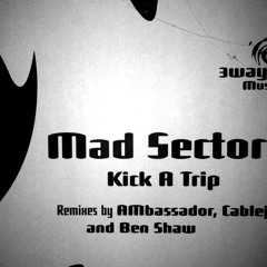 Mad Sector ''Kick-a-trip''