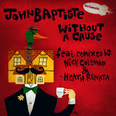 Without A Cause (Nick Coleman Remix) - John Baptiste