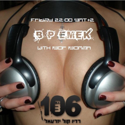 Igor Igoman DJ Set - B.P.eMek - 106FM - Kol Izrael (Israel)