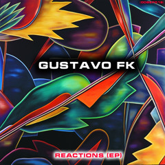[0DBEP016] Gustavo Fk - Reactions - 02- Deeper (IDK Morning Mix)