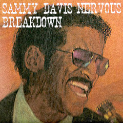 Sammy Davis Nervous Breakdown