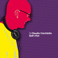 DJ CLAUDIO CERCHIETTO - SETT' E HOT