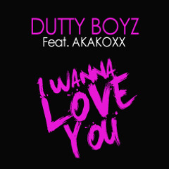 Dutty Boyz feat Akakoxx - I wanna Love you (pop version)