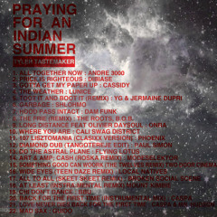 PRAYING FOR AN INDIAN SUMMER MIXTAPE - MIXED LIVE BY TYLER TASTEMAKER