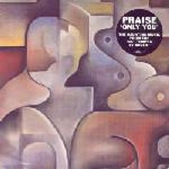 Praise - Only You (Lee Elliott's 'Moving To Fiji' 2010 Re-Remix) 320kbps
