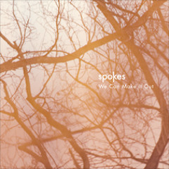 Spokes - 'We Can Make It Out' (Yppah Remix)