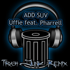 Uffie feat. Pharrell Williams - ADD SUV (Trash Junk Remix)