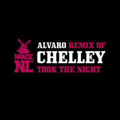 Chelley - Took the night (ALVARO Remix)