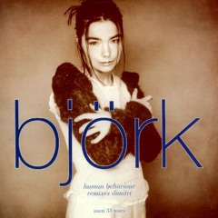 Björk  - Human Behaviour Dimitri From Paris Underground Behaviour Remix 1994